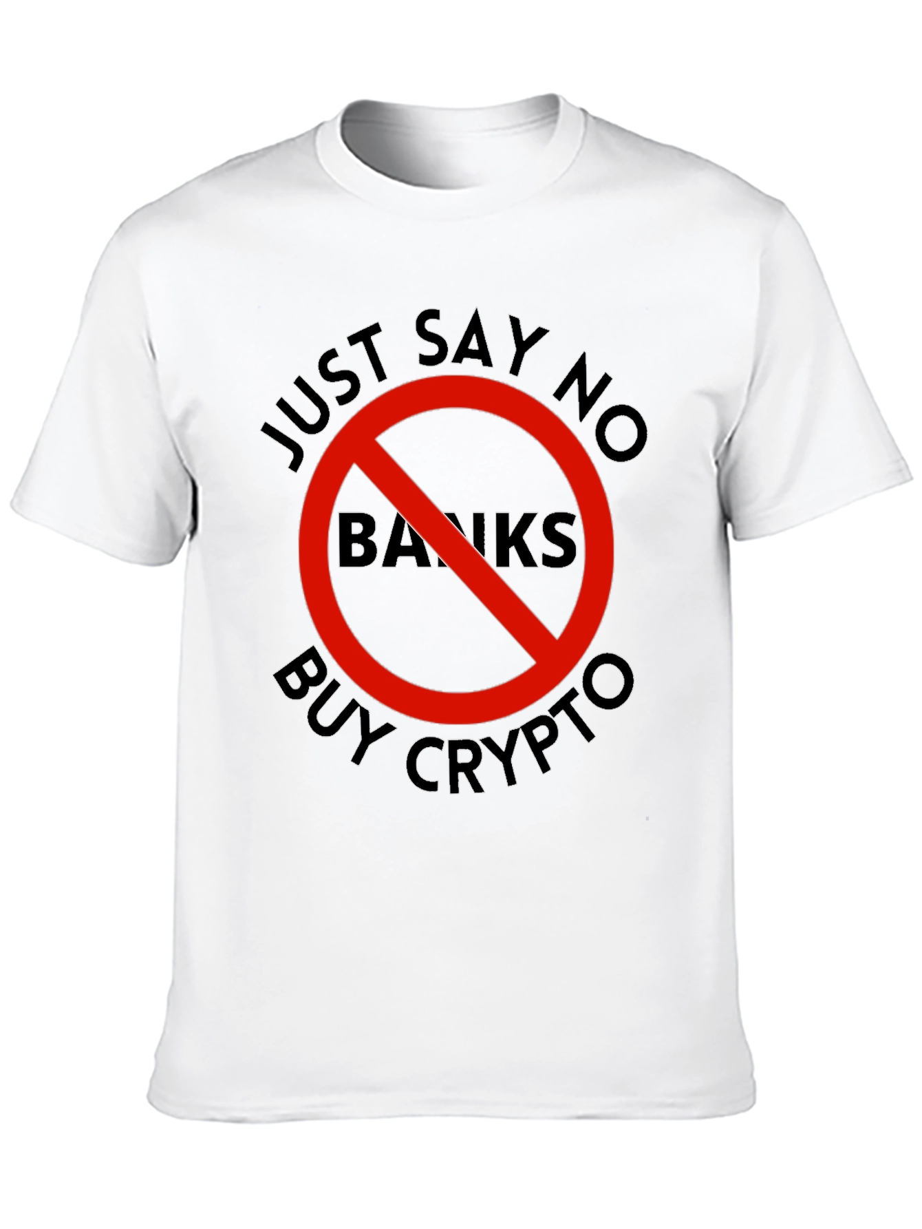 Just Say No Banks - Buy Crypto T-Shirt