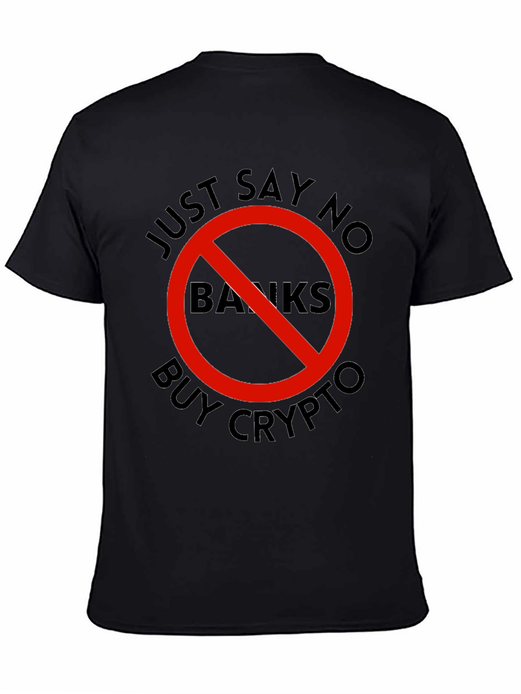 Just Say No Banks - Buy Crypto T-Shirt