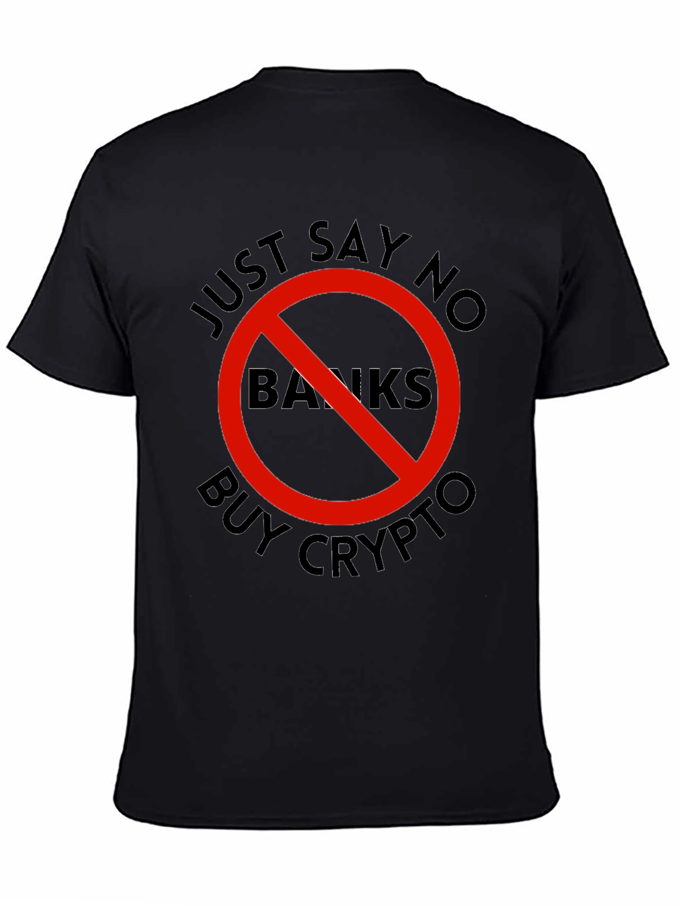 Just Say No Banks - Buy Crypto T-Shirt
