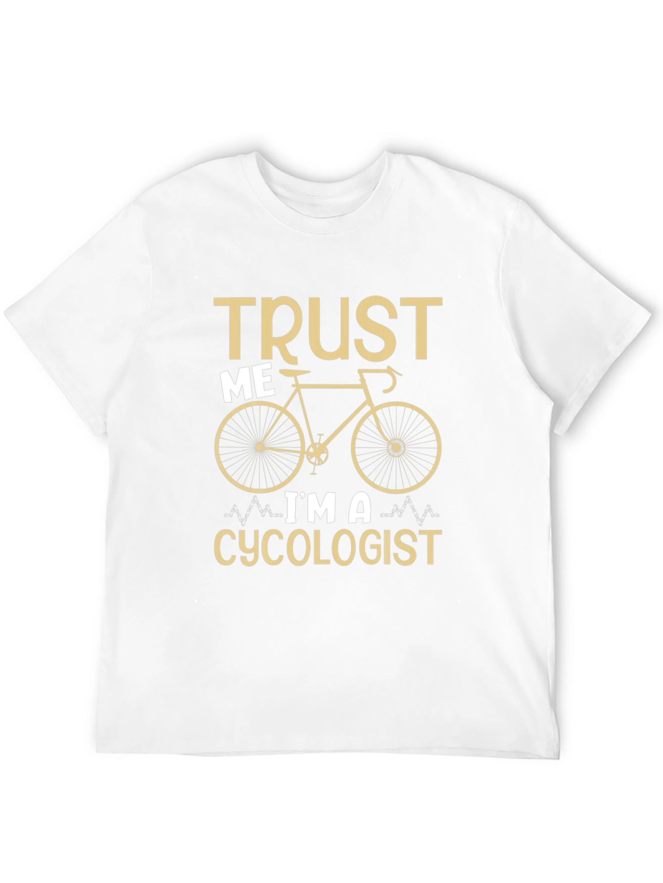 Trust Me Im a Cycologist T-Shirt