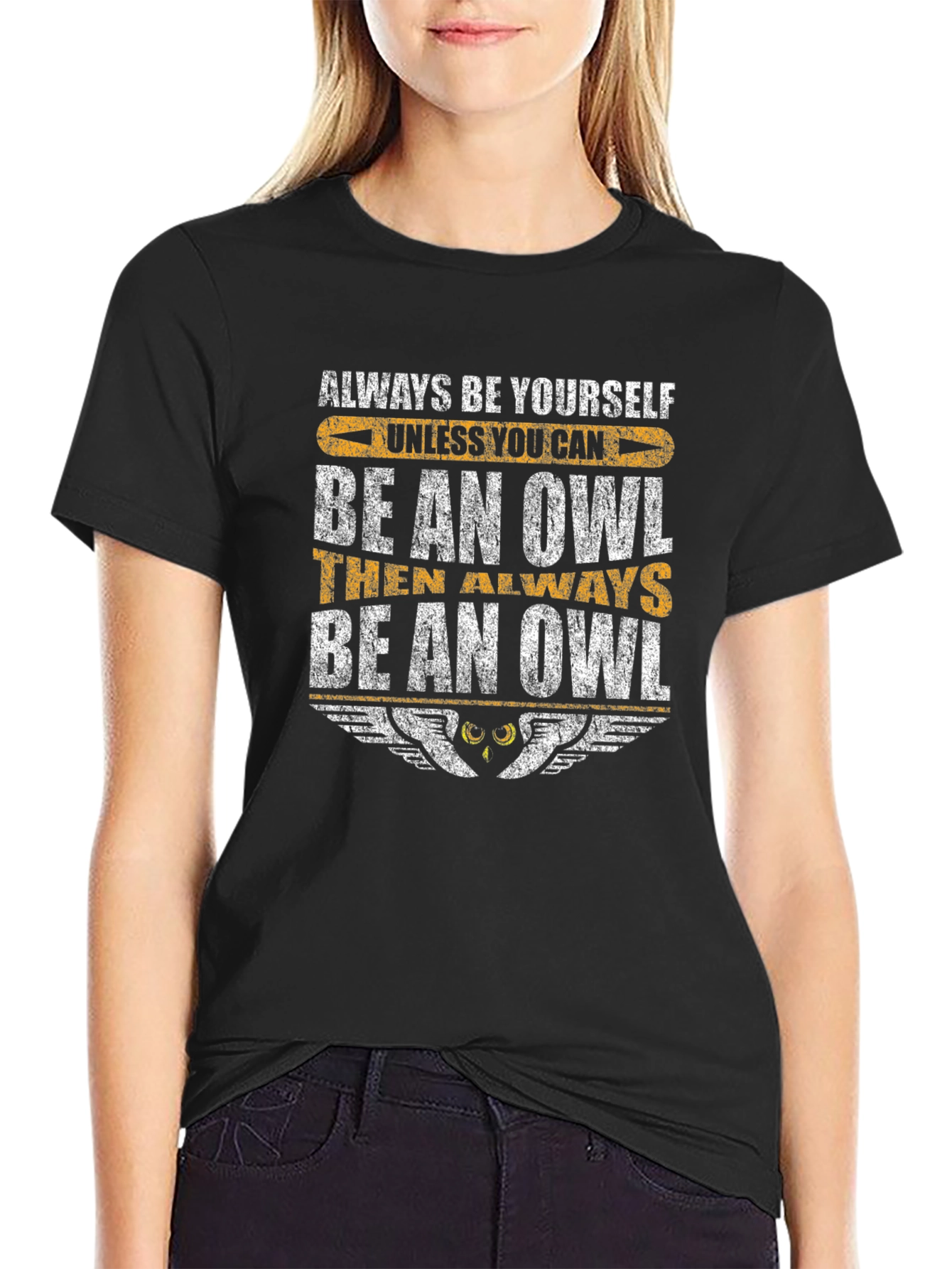 Be An Owl T-Shirt - Always Be Yourself Humor Tee