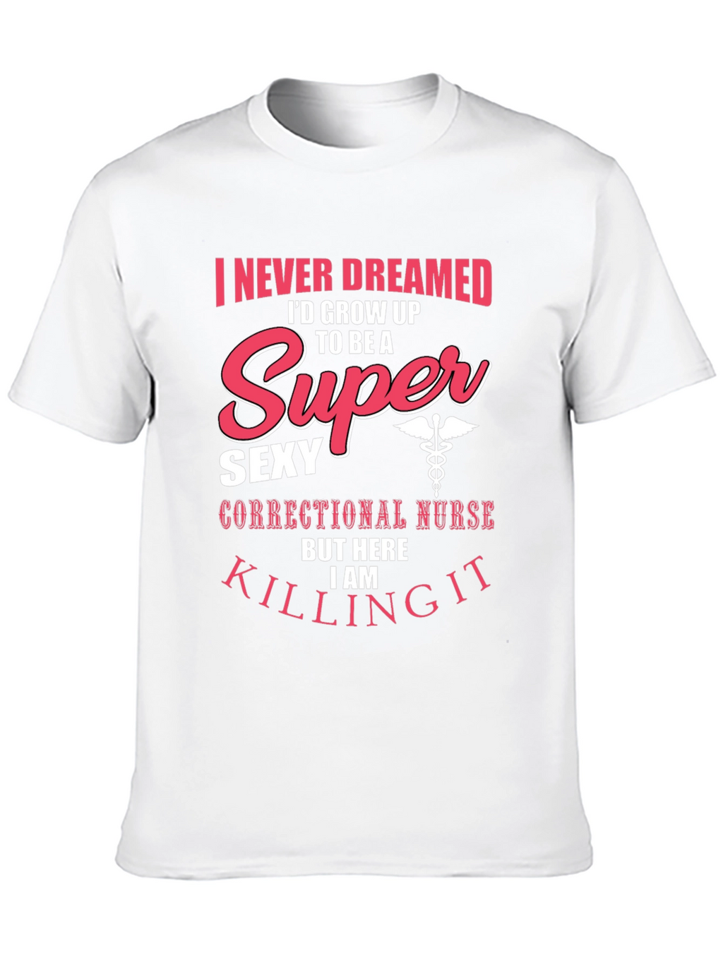 Funny Super Sexy Nurse T-Shirt