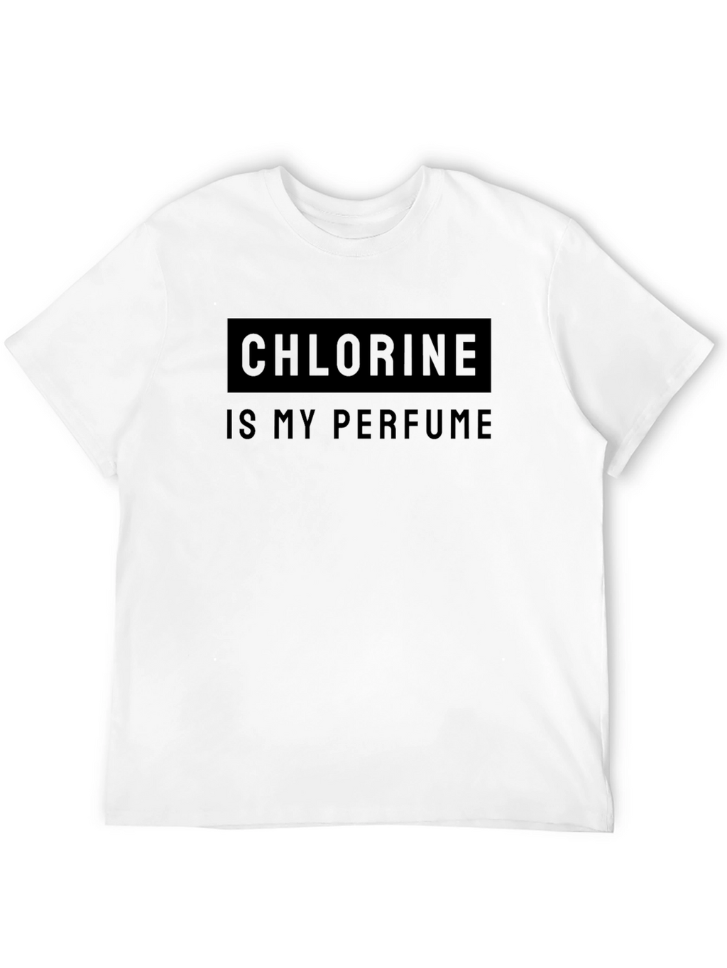 Chlorine is My Perfume Graphic T-Shirt