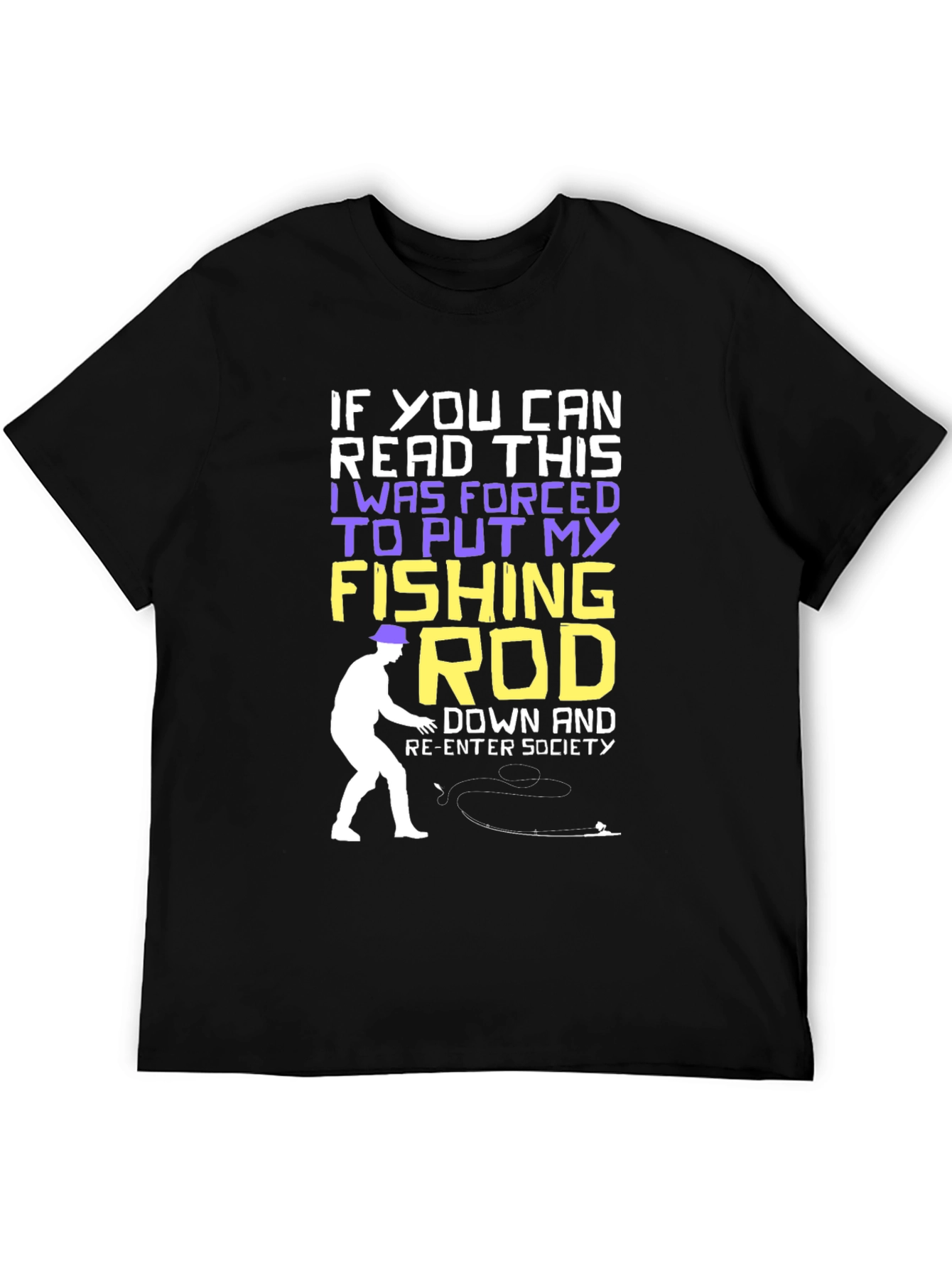 Fishing Rod T-Shirt - Forced to Re-Enter Society Humor Tee