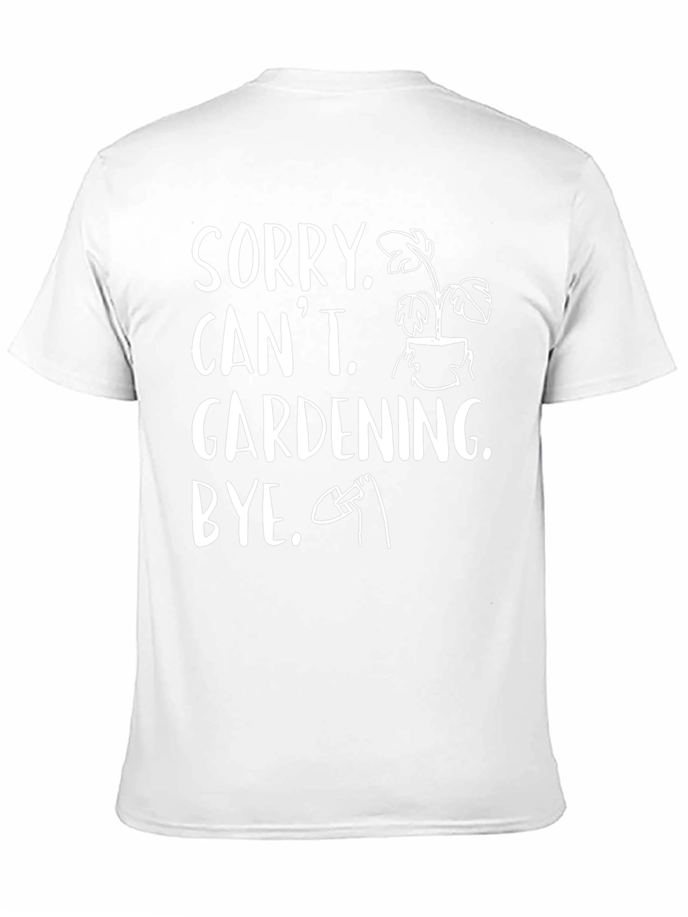 Sorry Cant Gardening Bye Black T-Shirt