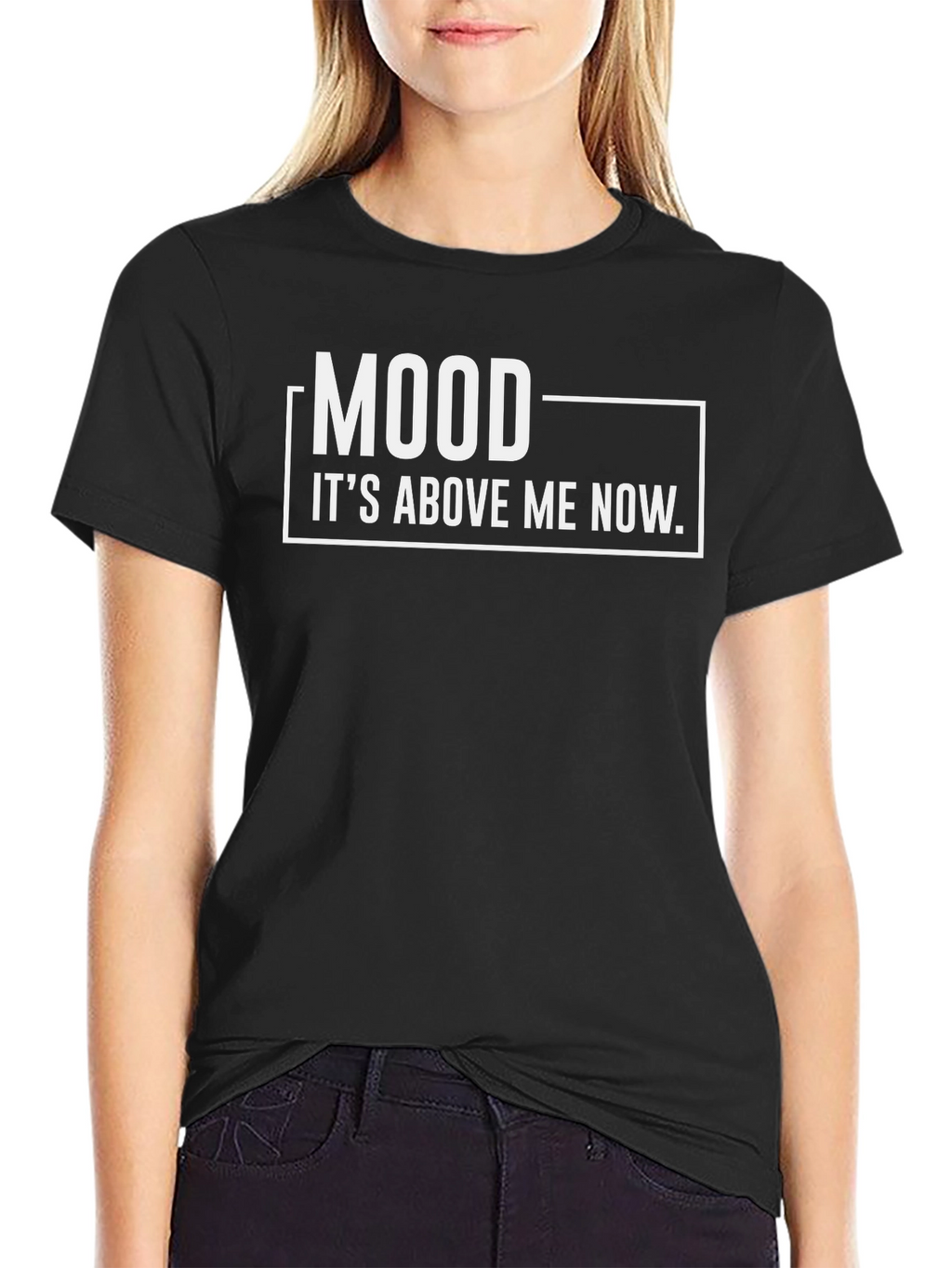 Mood Its Above Me Now T-Shirt