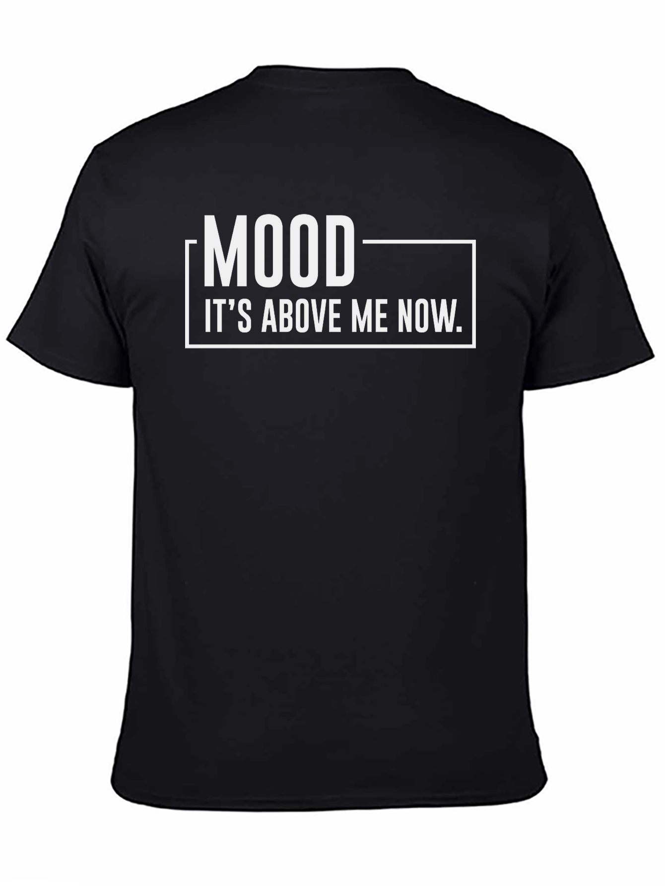 Mood Its Above Me Now T-Shirt