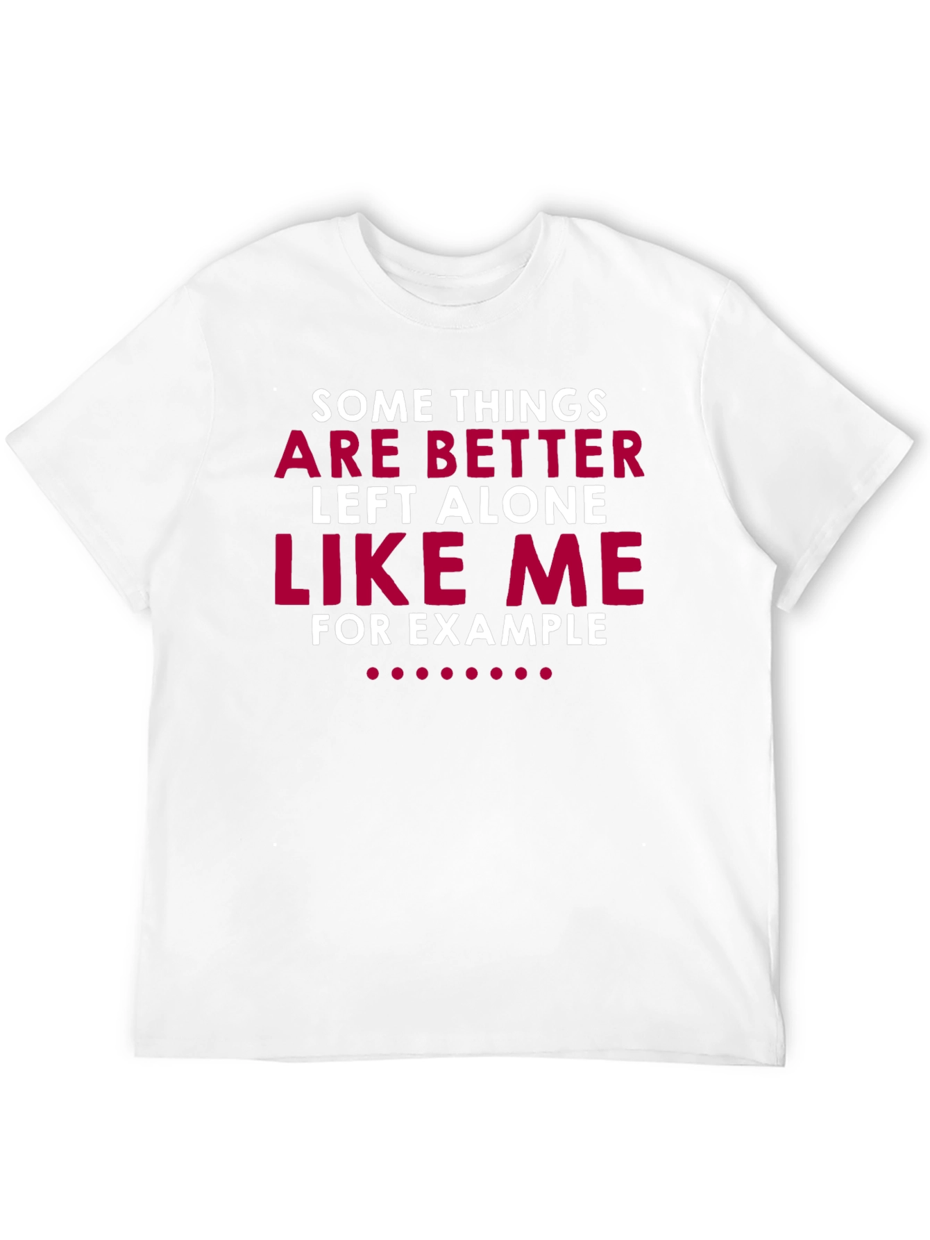 Humorous Graphic T-Shirt: Leave Me Alone