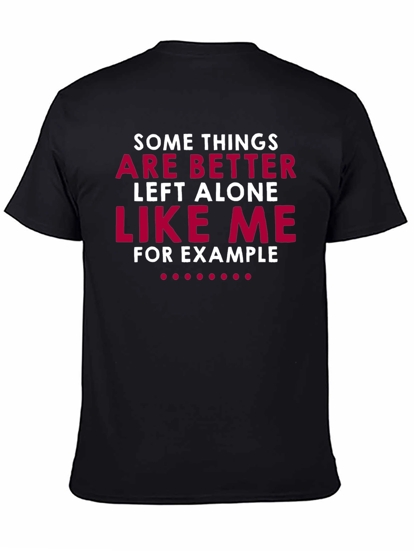 Humorous Graphic T-Shirt: Leave Me Alone