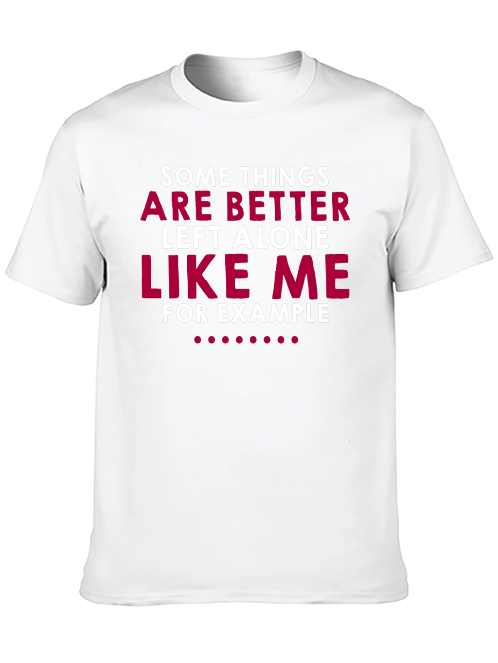 Humorous Graphic T-Shirt: Leave Me Alone