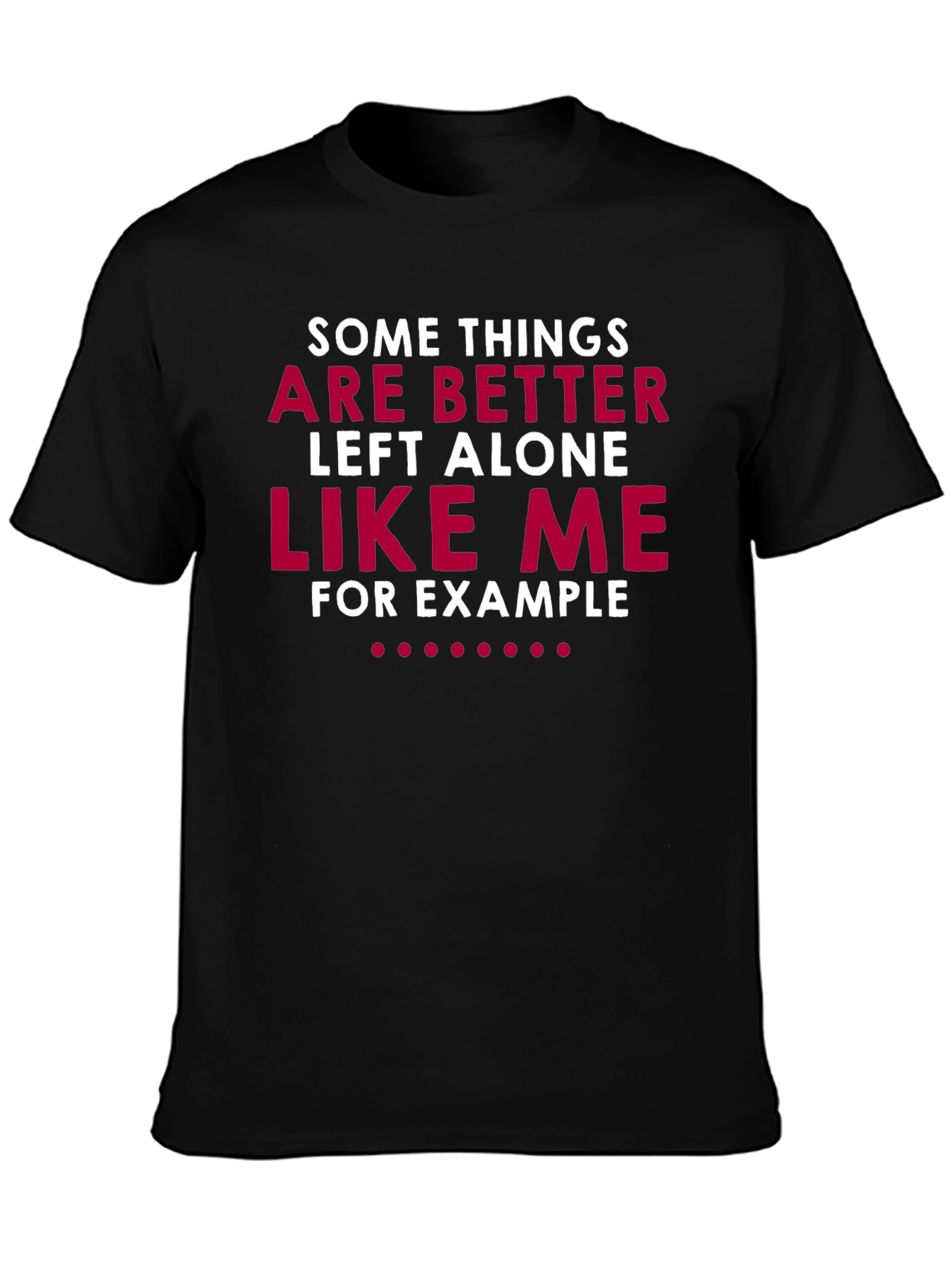 Humorous Graphic T-Shirt: Leave Me Alone