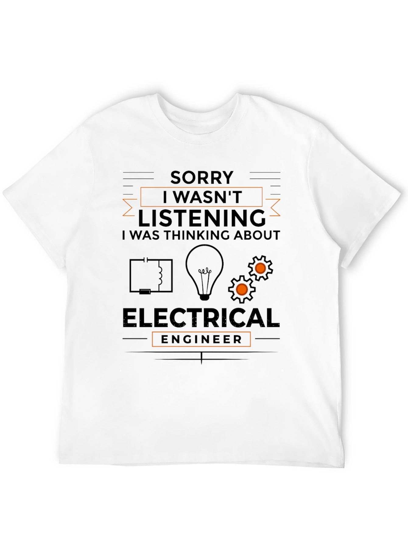 Electrical Engineer T-Shirt - Sorry I Wasnt Listening