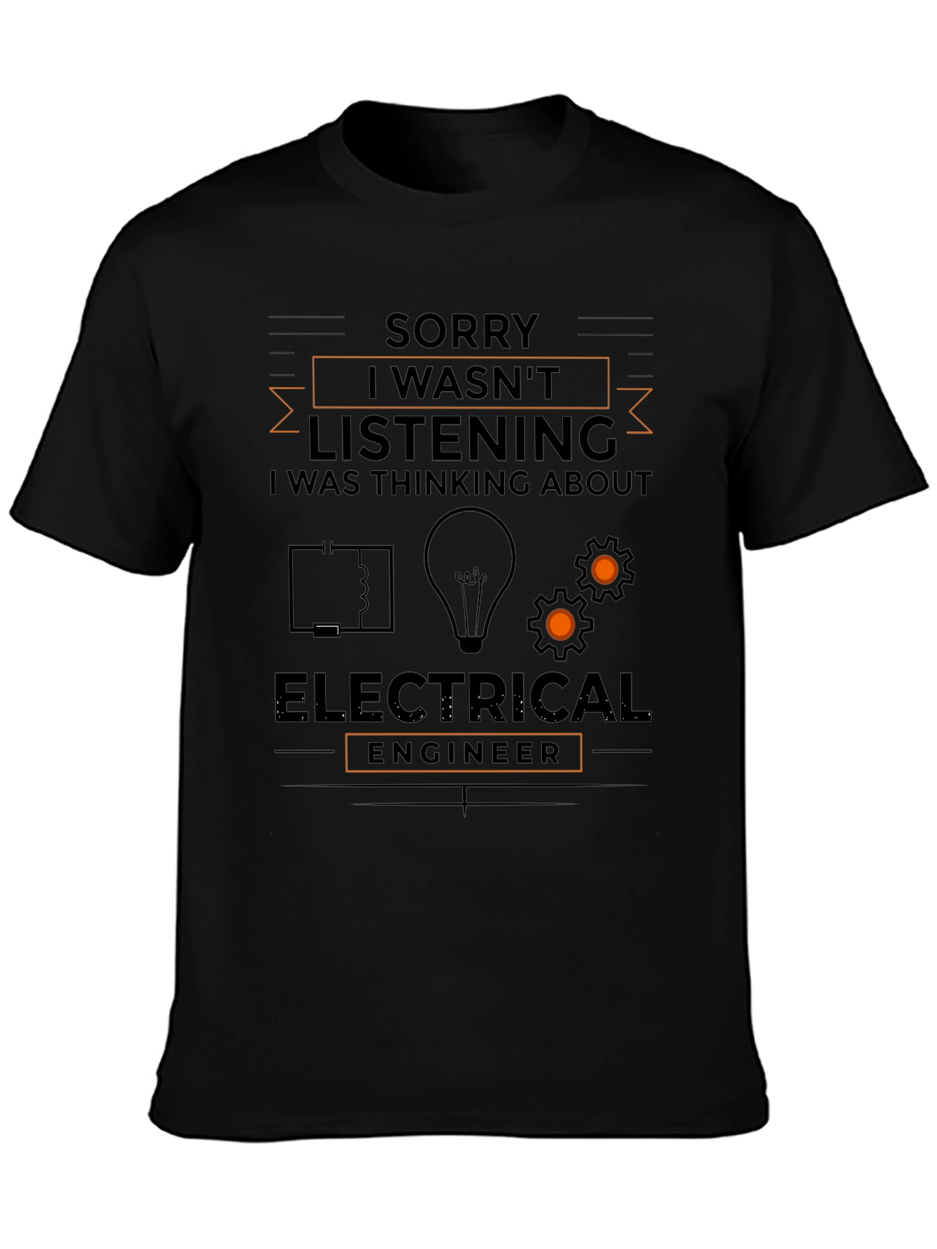 Electrical Engineer T-Shirt - Sorry I Wasnt Listening