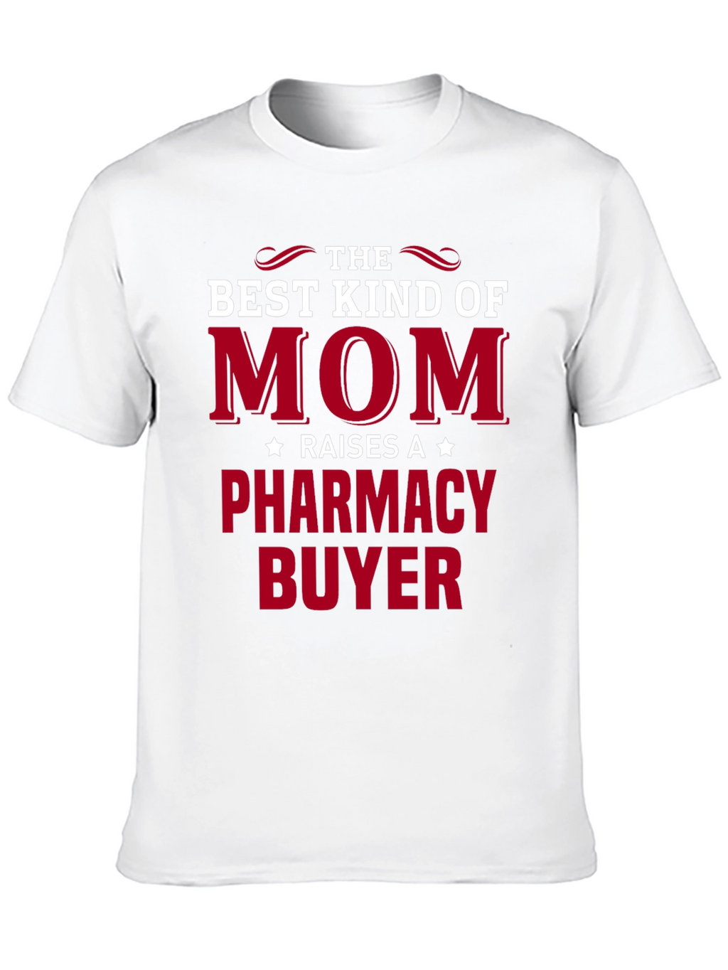 Best Kind of Mom T-Shirt - Pharmacy Buyer