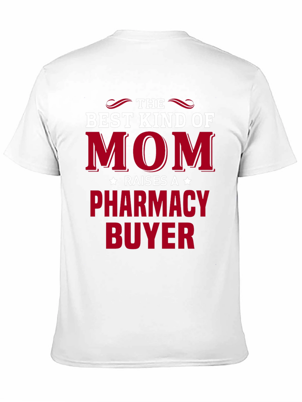 Best Kind of Mom T-Shirt - Pharmacy Buyer