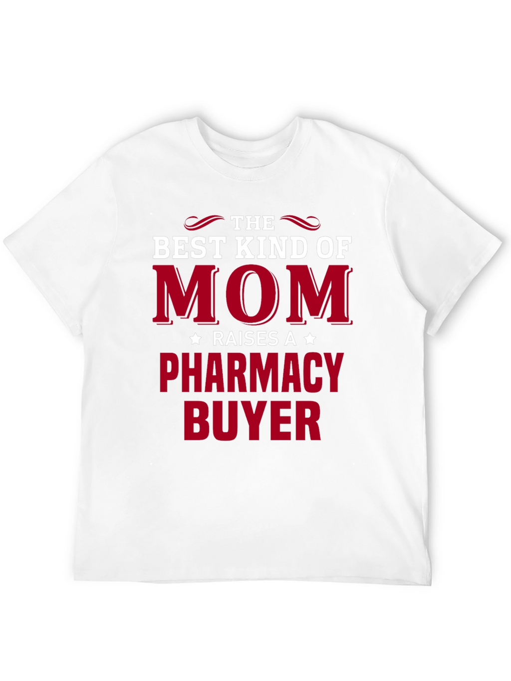 Best Kind of Mom T-Shirt - Pharmacy Buyer