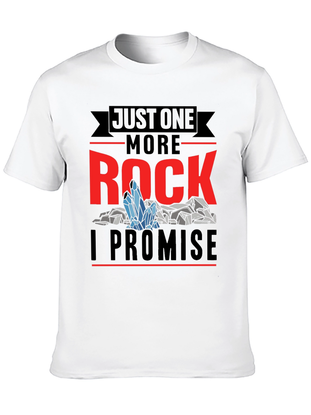 Just One More Rock Promise Graphic T-Shirt