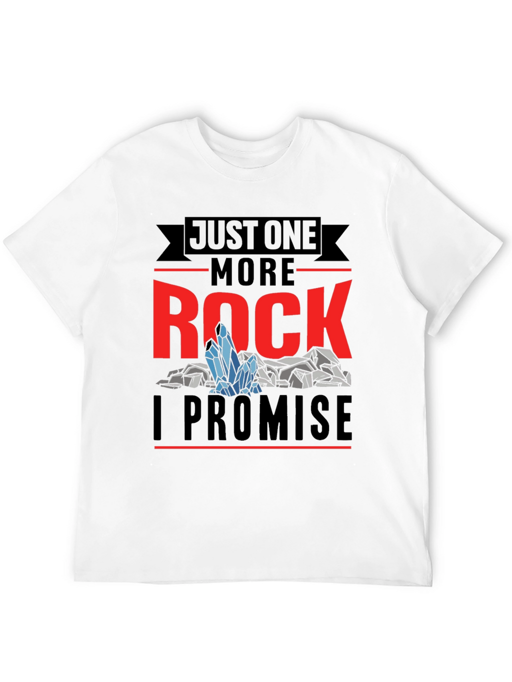 Just One More Rock Promise Graphic T-Shirt
