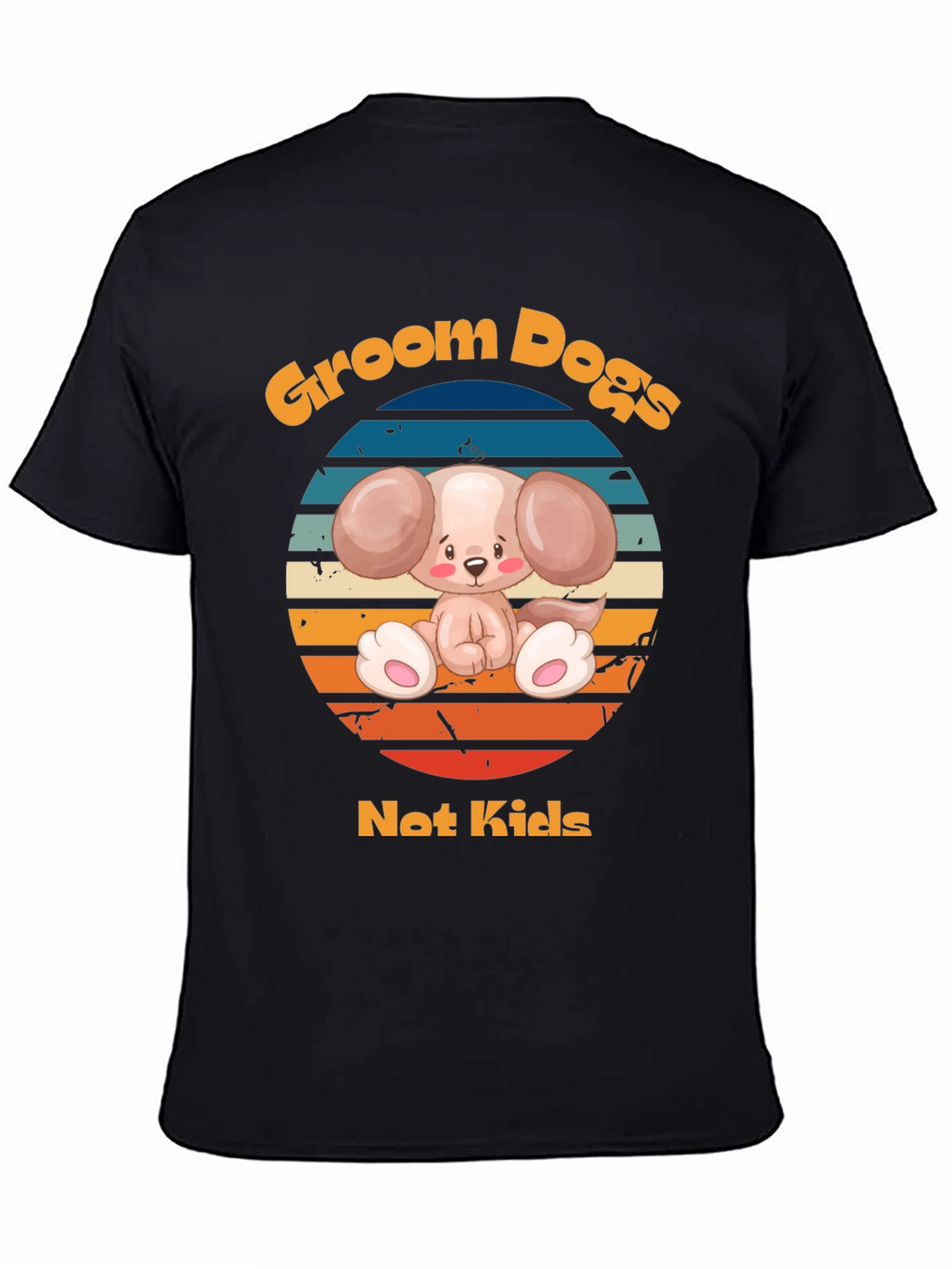 Groom Dogs Not Kids - Dog Lover T-Shirt