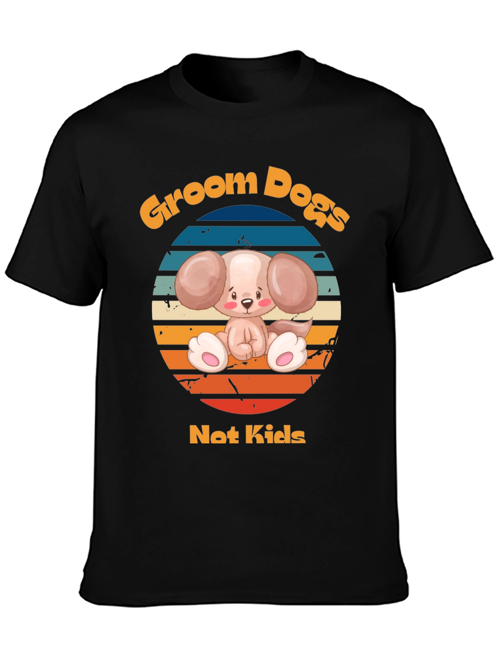 Groom Dogs Not Kids - Dog Lover T-Shirt