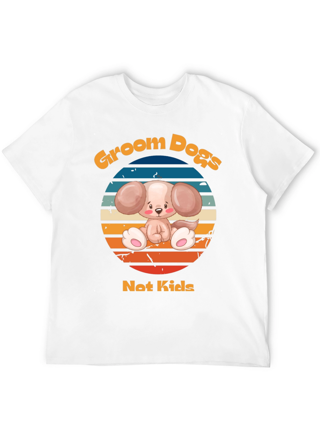 Groom Dogs Not Kids - Dog Lover T-Shirt