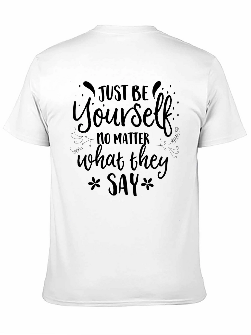 Just Be Yourself Graphic Tee - Motivational Shirt
