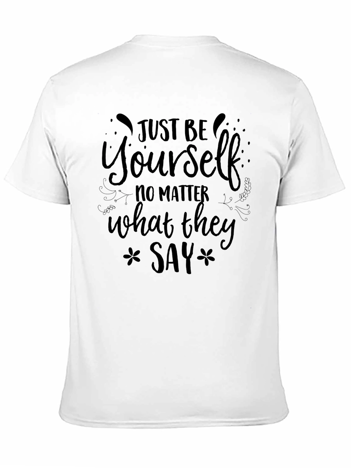 Just Be Yourself Graphic Tee - Motivational Shirt