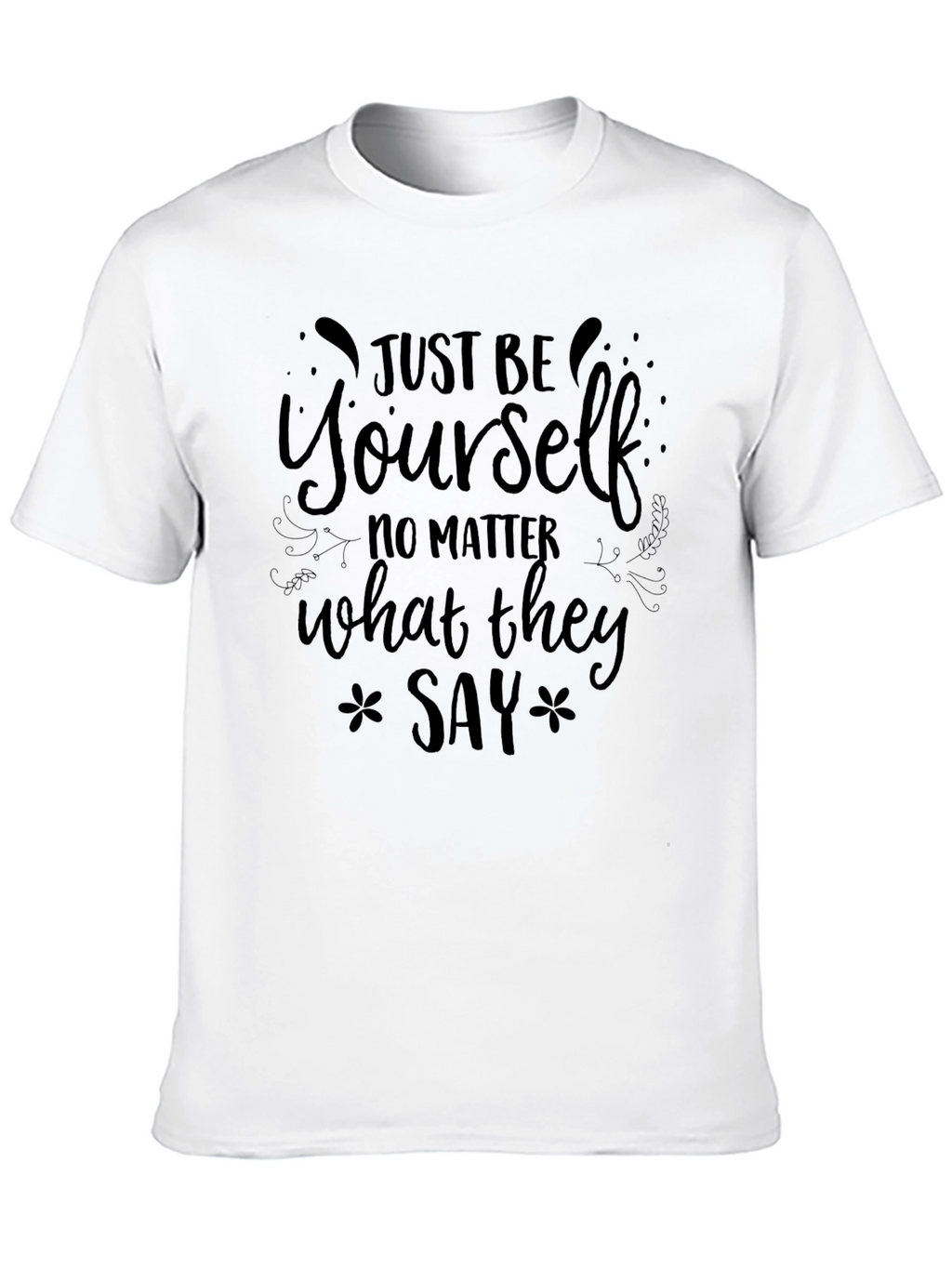 Just Be Yourself Graphic Tee - Motivational Shirt