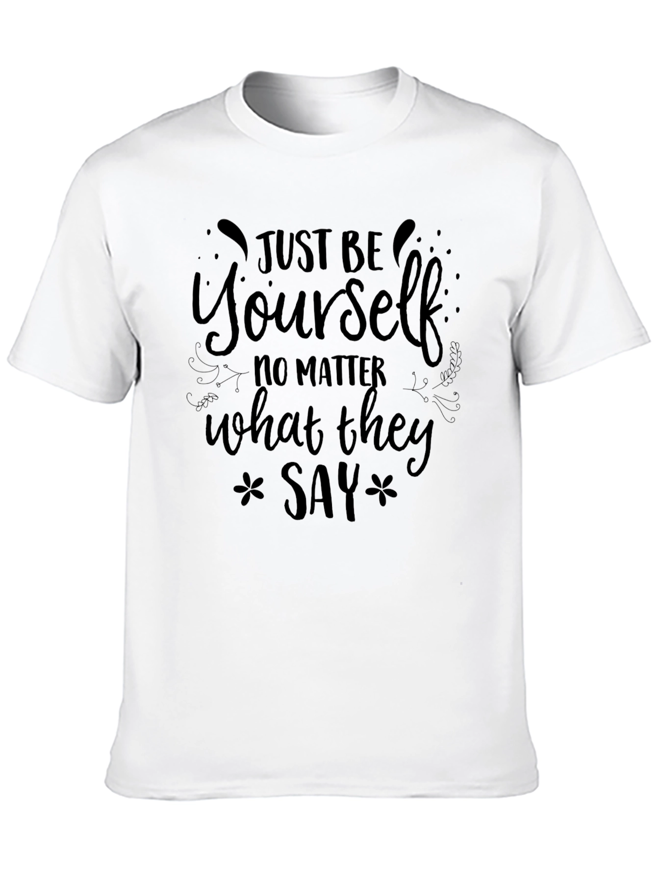 Just Be Yourself Graphic Tee - Motivational Shirt