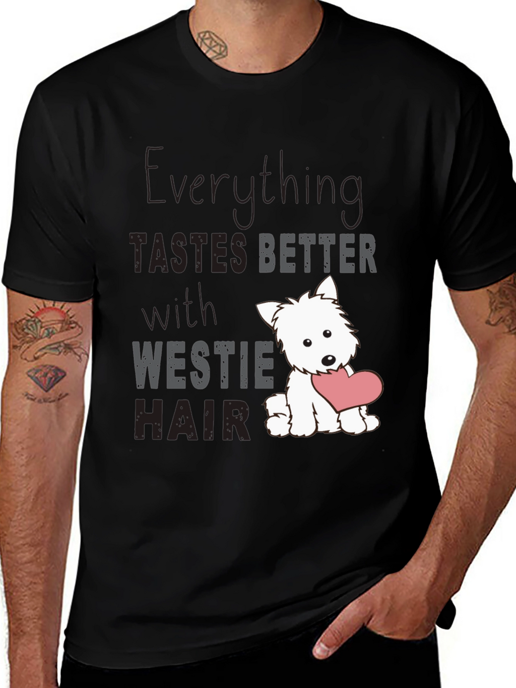 Westie Hair T-Shirt - Everything Tastes Better
