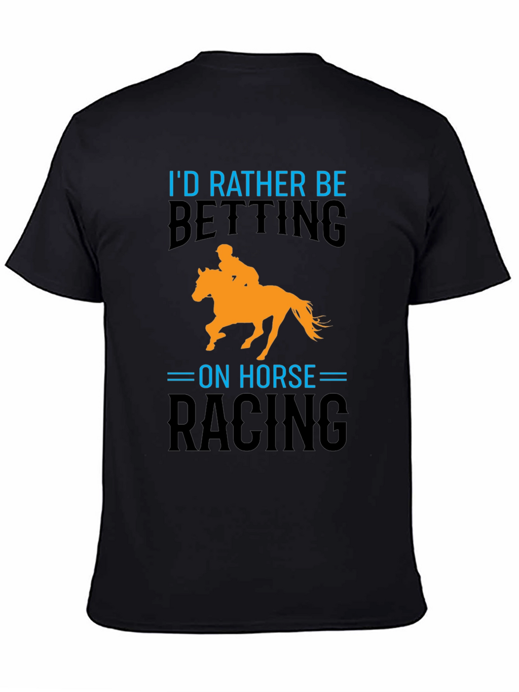 Horse Racing T-Shirt: Id Rather Be Betting