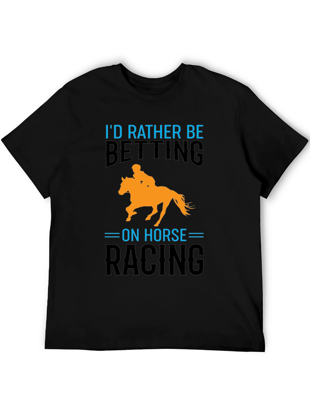 Horse Racing T-Shirt: Id Rather Be Betting