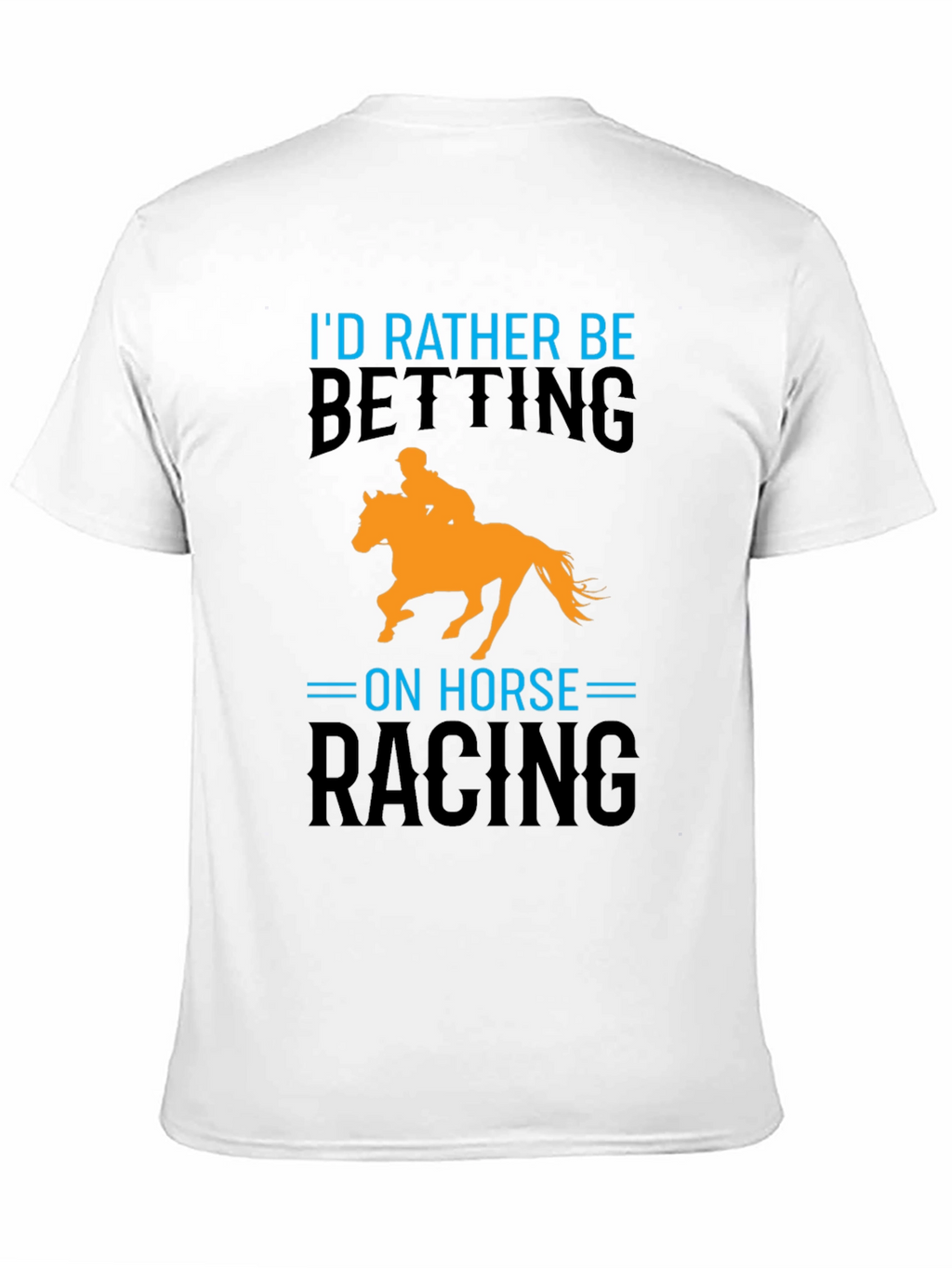Horse Racing T-Shirt: Id Rather Be Betting
