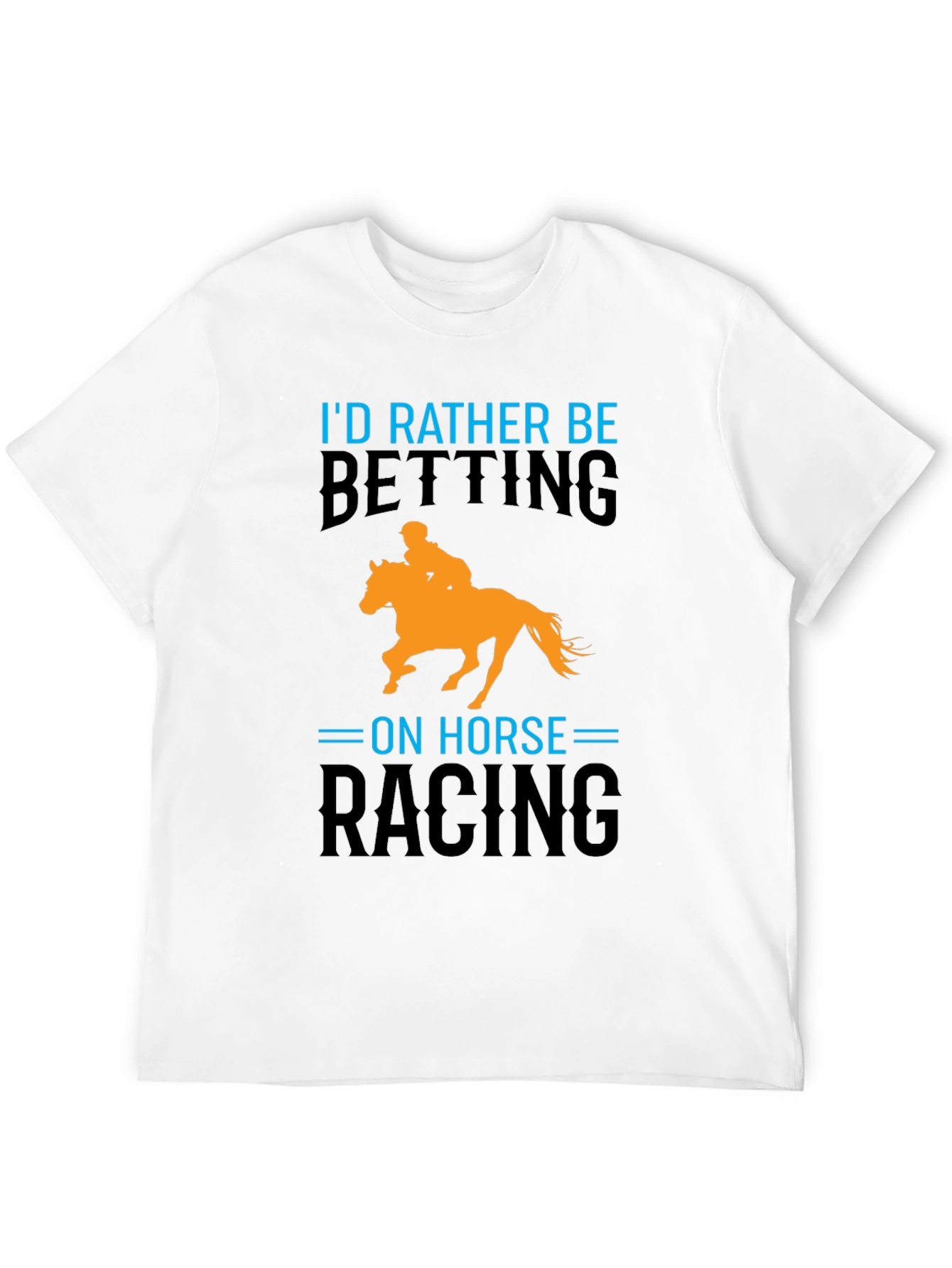 Horse Racing T-Shirt: Id Rather Be Betting