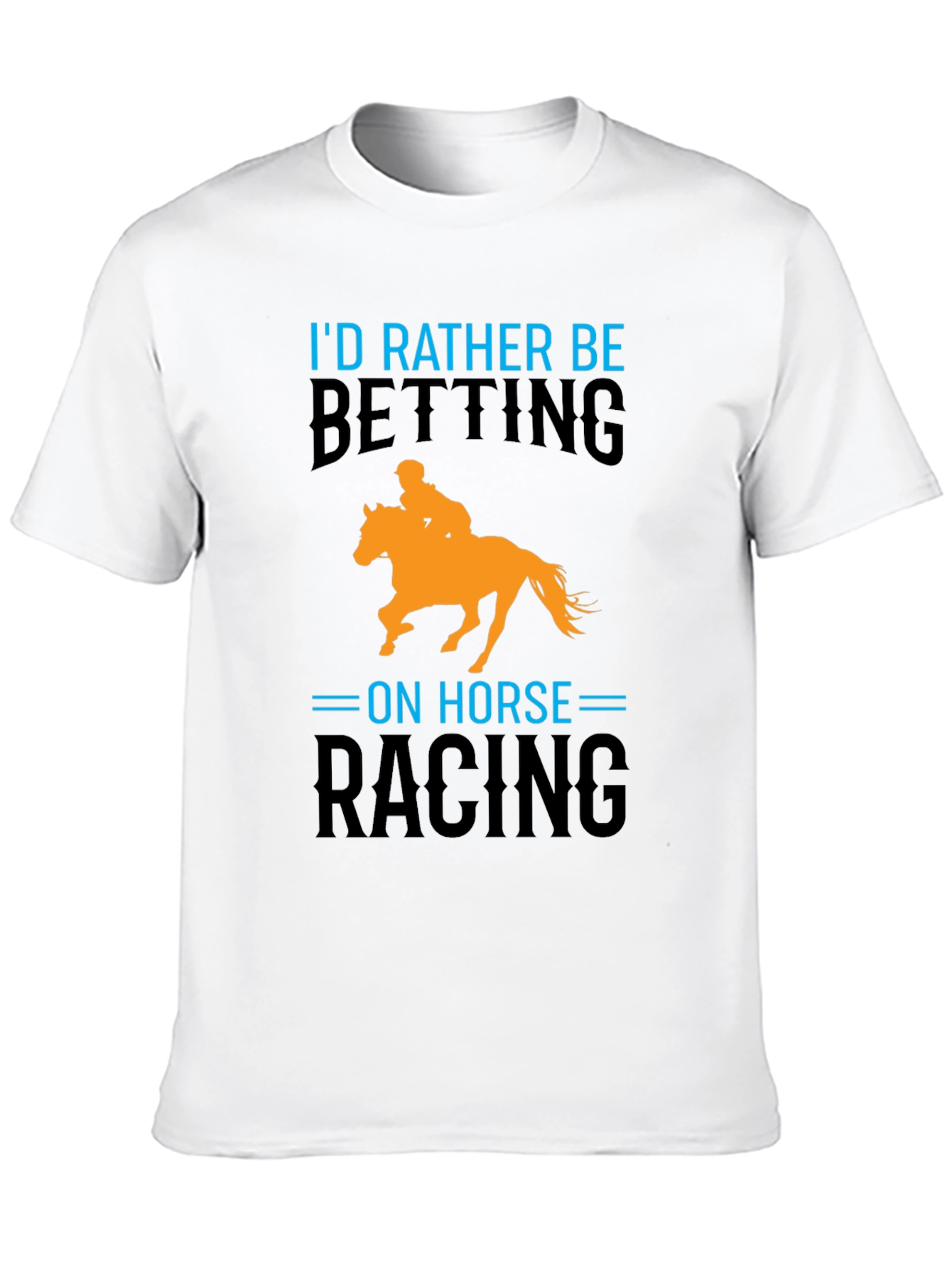 Horse Racing T-Shirt: Id Rather Be Betting