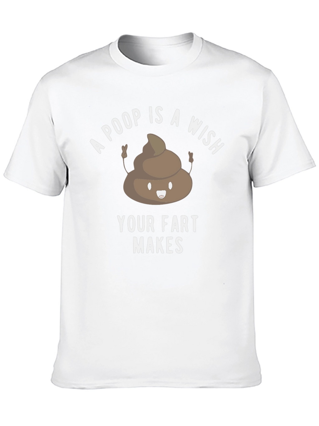 Poop is a Wish Funny Graphic T-Shirt