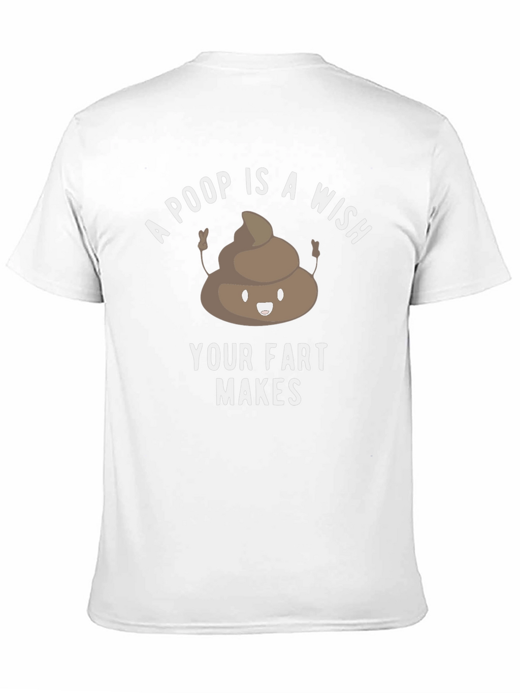 Poop is a Wish Funny Graphic T-Shirt