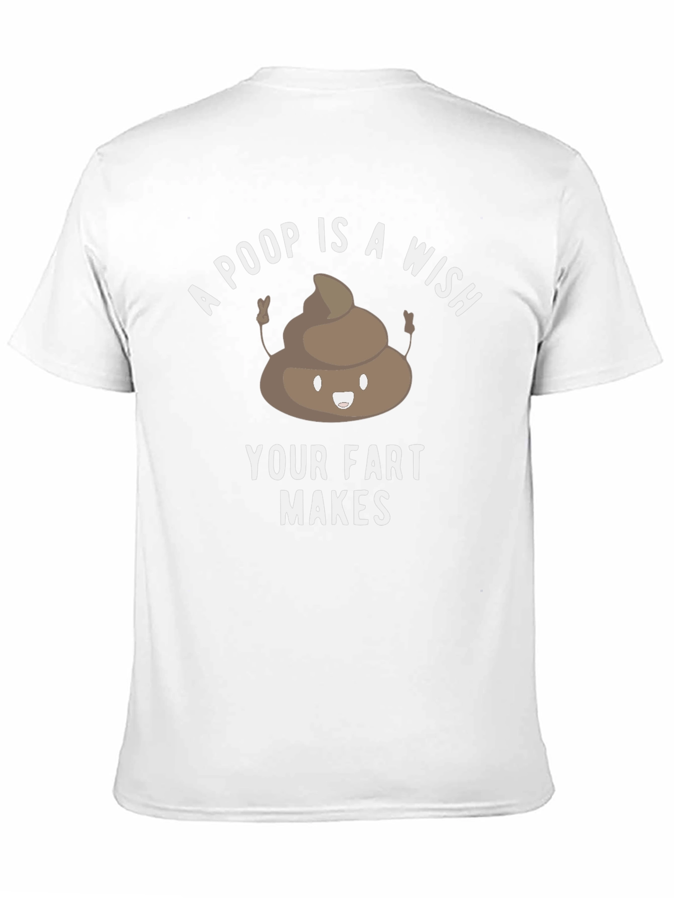 Poop is a Wish Funny Graphic T-Shirt