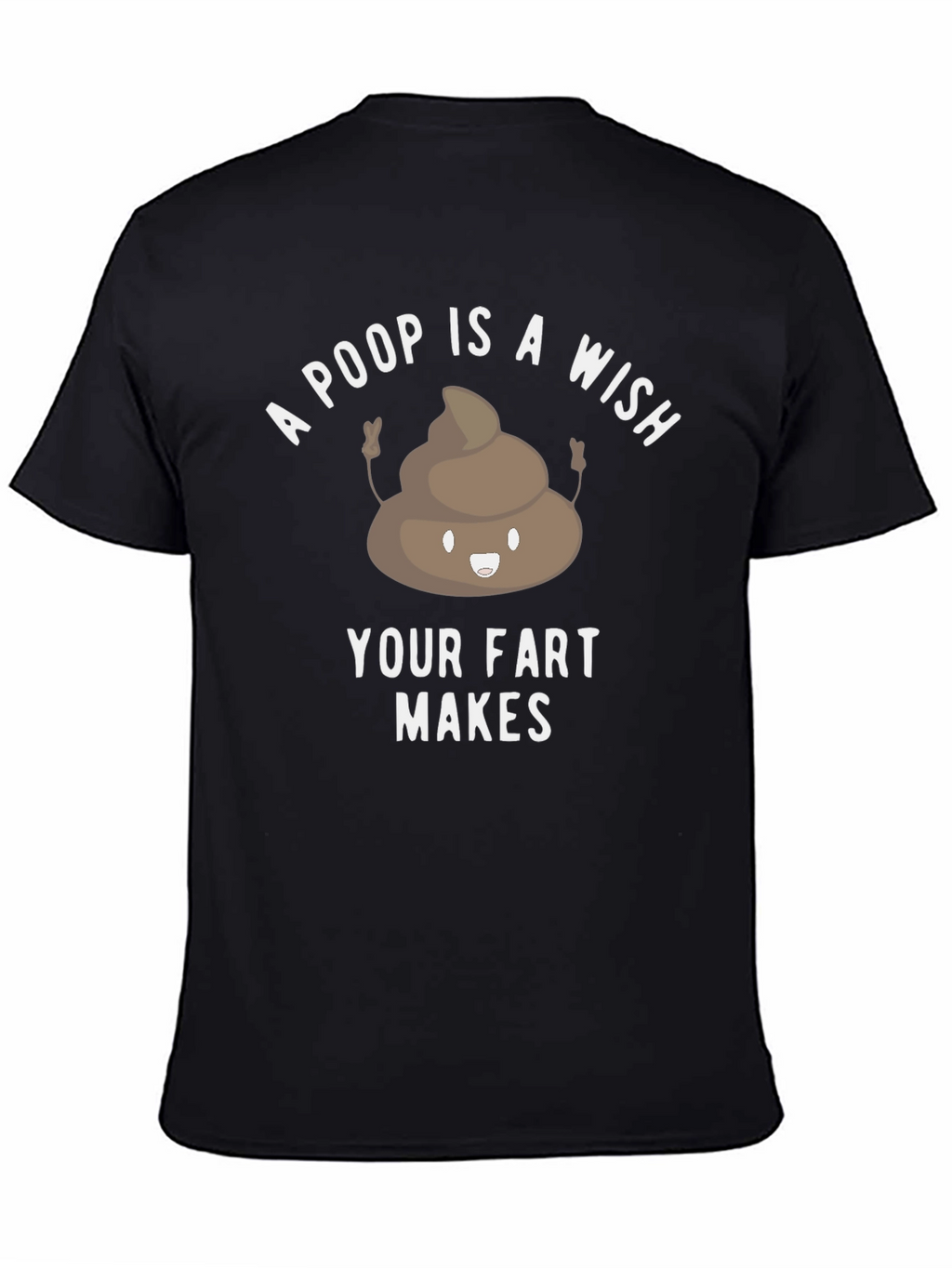 Poop is a Wish Funny Graphic T-Shirt
