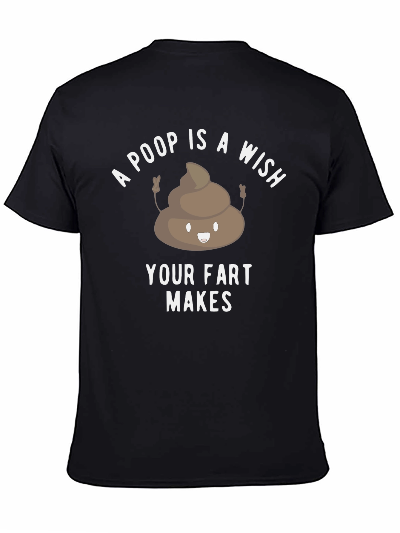 Poop is a Wish Funny Graphic T-Shirt