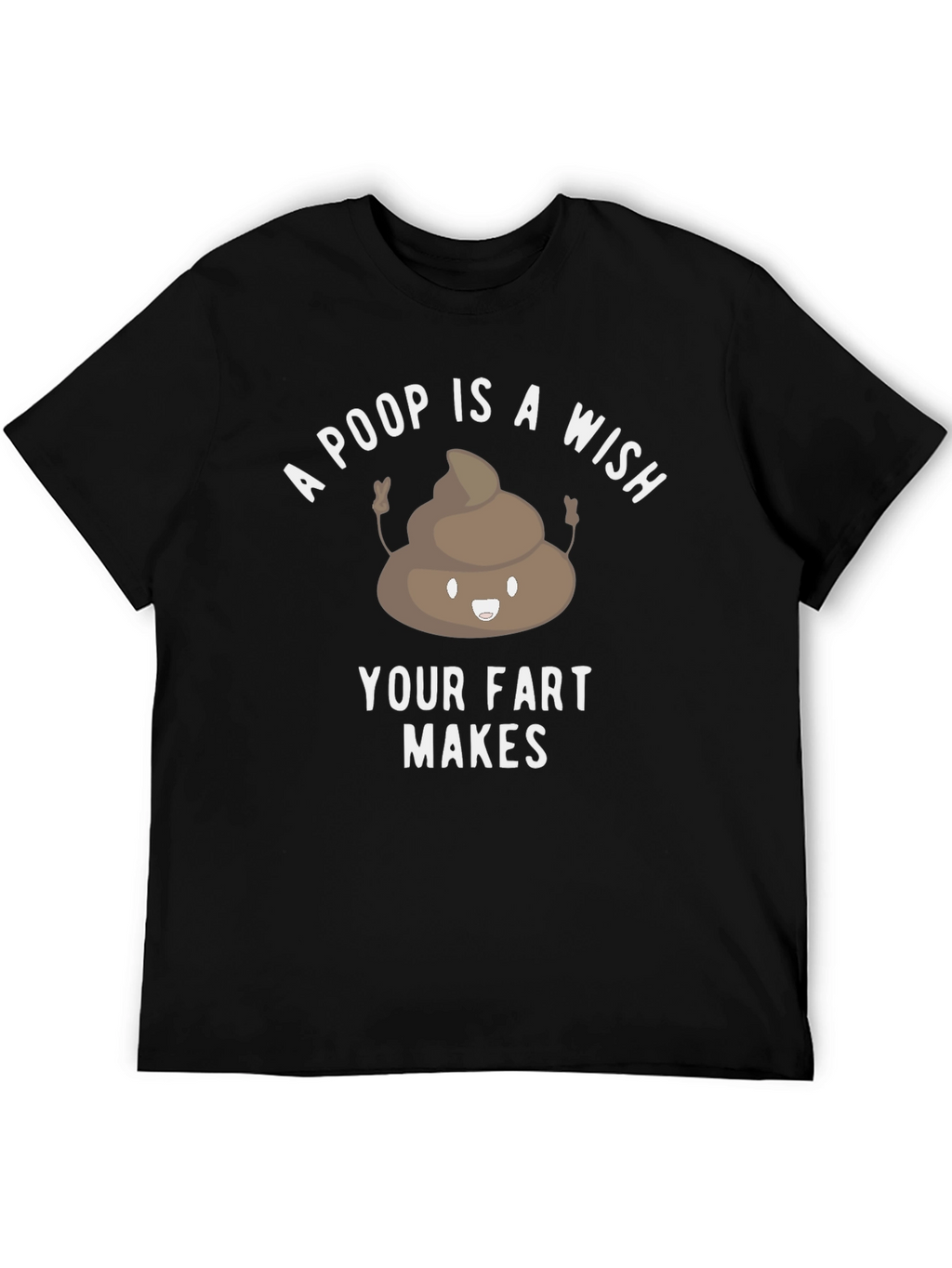 Poop is a Wish Funny Graphic T-Shirt