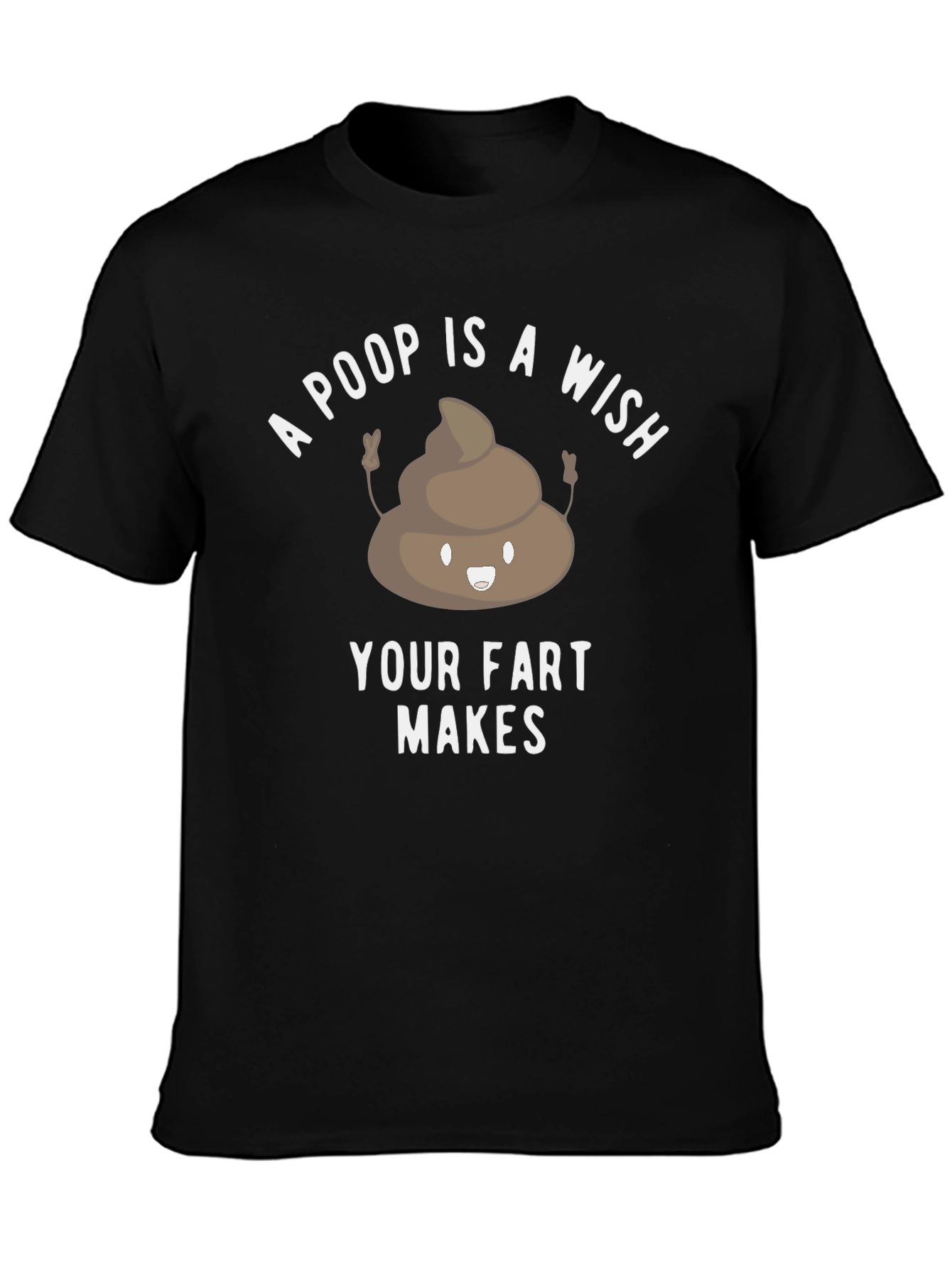 Poop is a Wish Funny Graphic T-Shirt