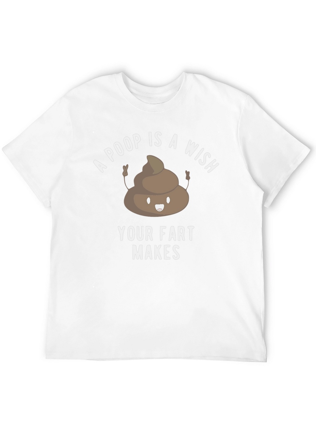 Poop is a Wish Funny Graphic T-Shirt