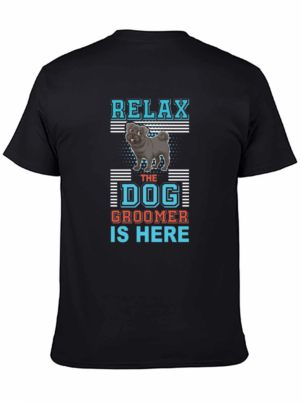 Relax Dog Groomer T-Shirt: Cute Pug Design