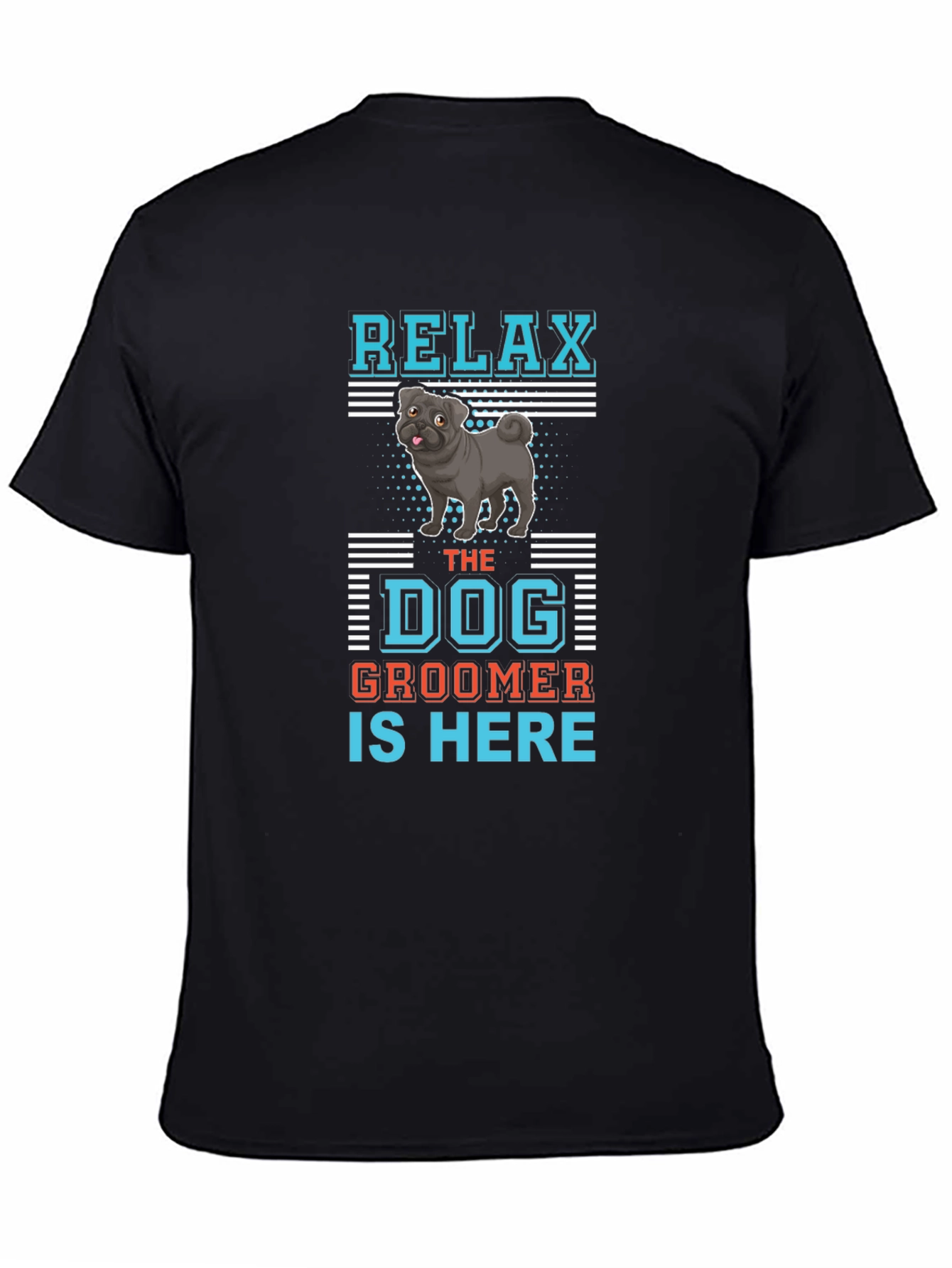 Relax Dog Groomer T-Shirt: Cute Pug Design