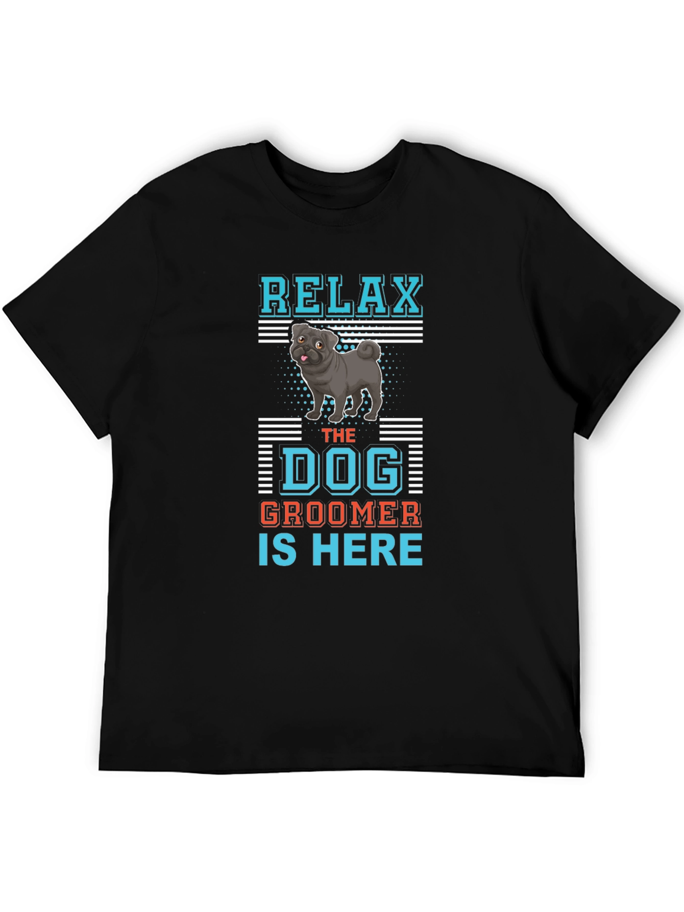 Relax Dog Groomer T-Shirt: Cute Pug Design