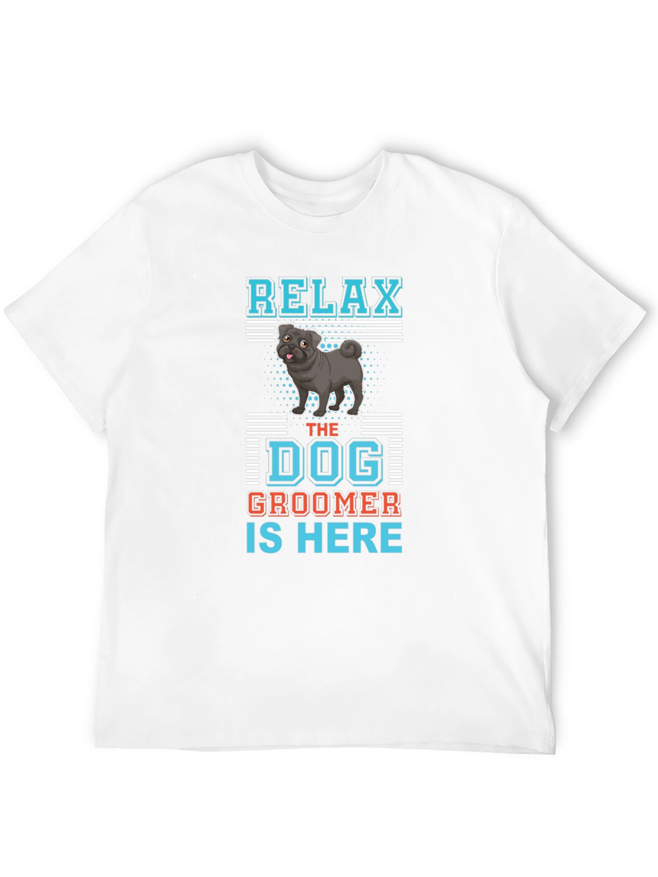 Relax Dog Groomer T-Shirt: Cute Pug Design