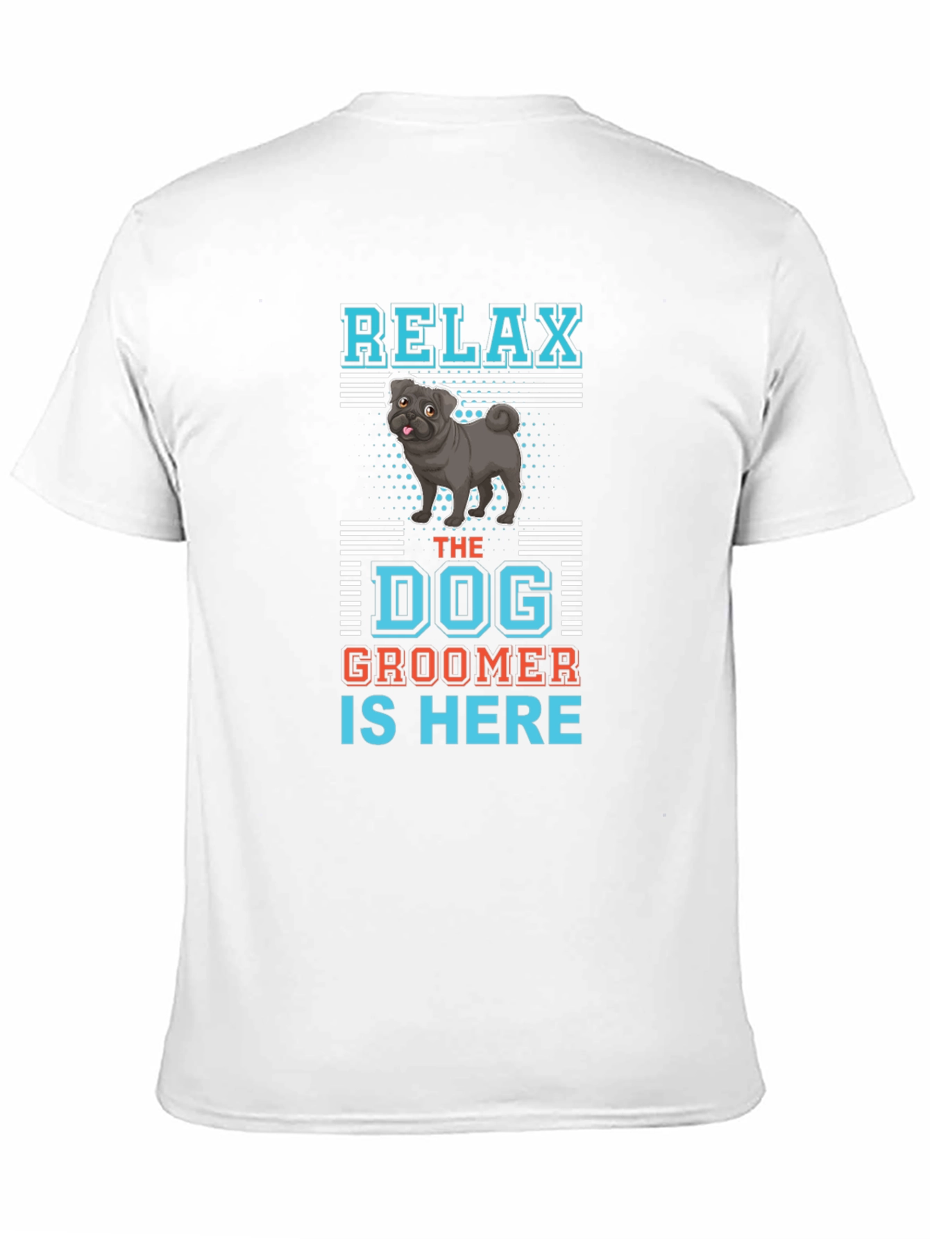Relax Dog Groomer T-Shirt: Cute Pug Design