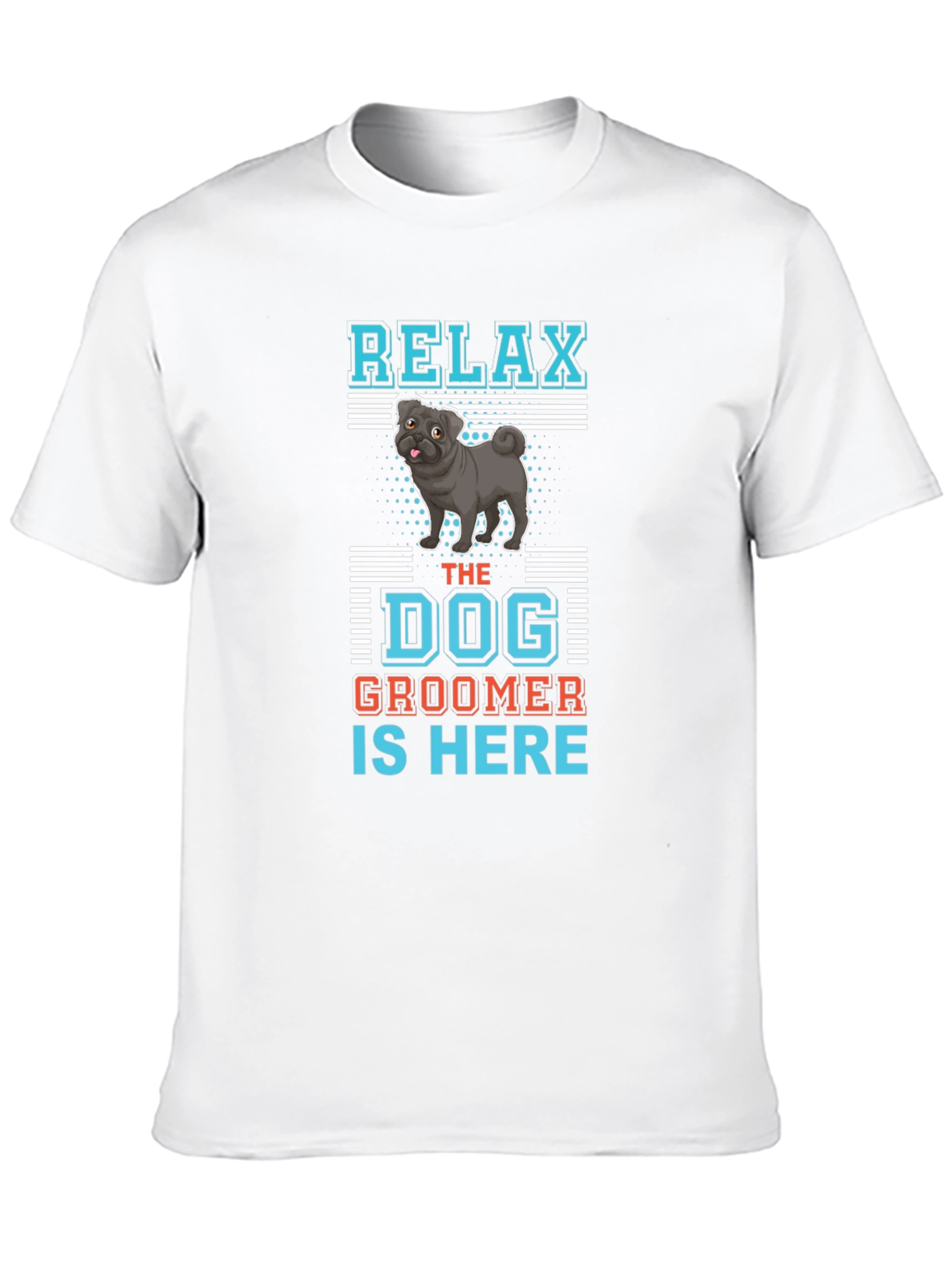 Relax Dog Groomer T-Shirt: Cute Pug Design