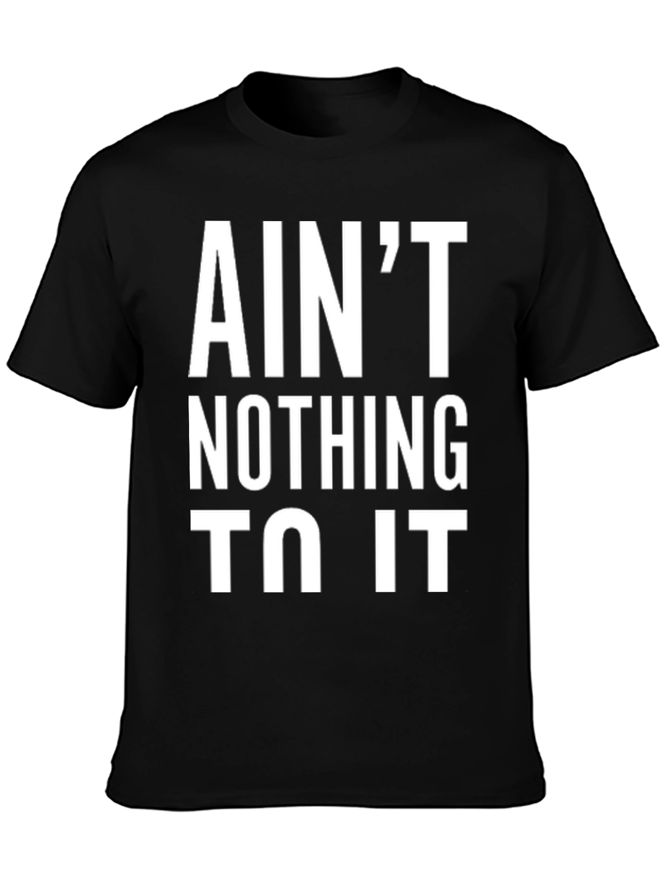 Aint Nothing To It Black Graphic Tee